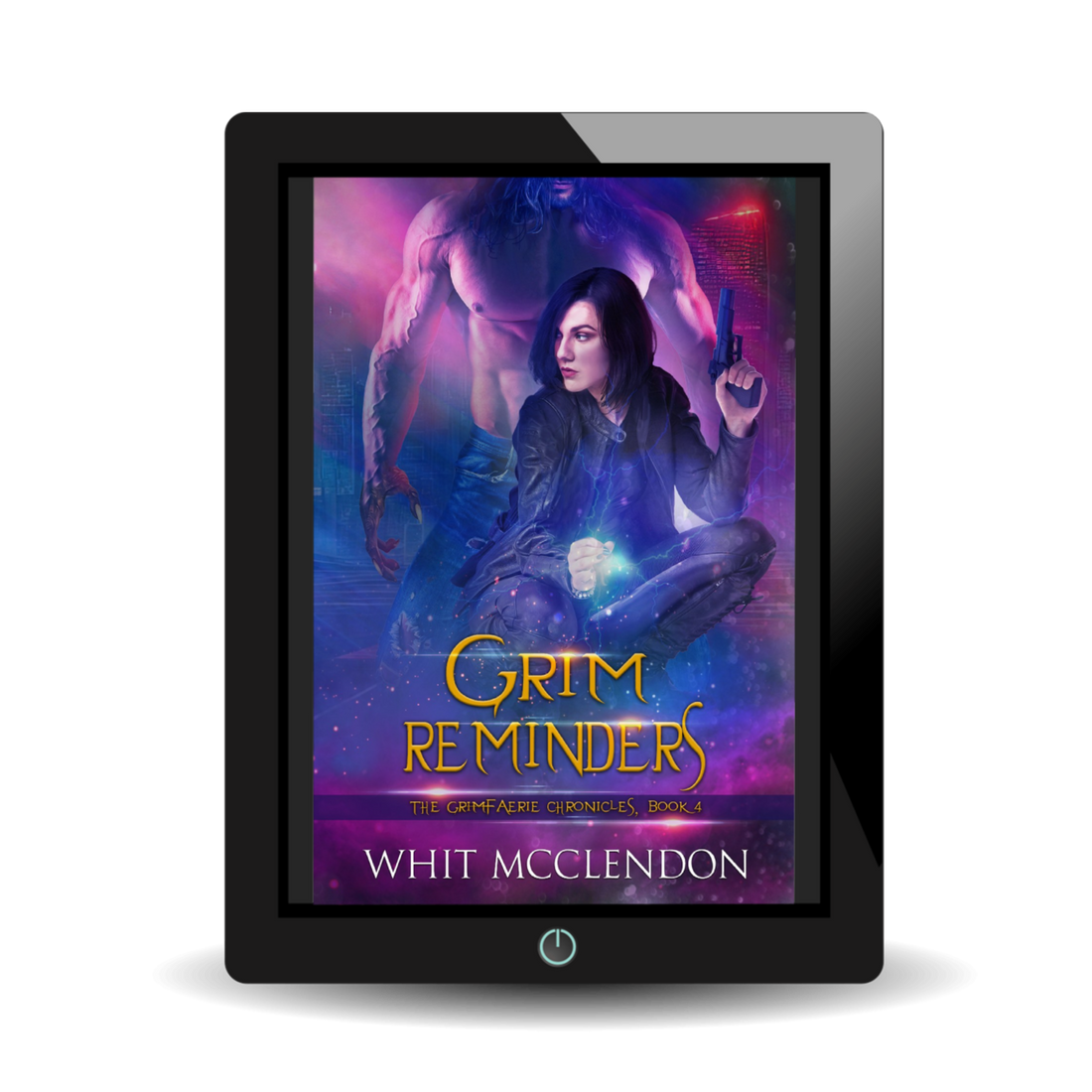 Grim Reminders: Book 4 of the GrimFaerie Chronicles - EBOOK